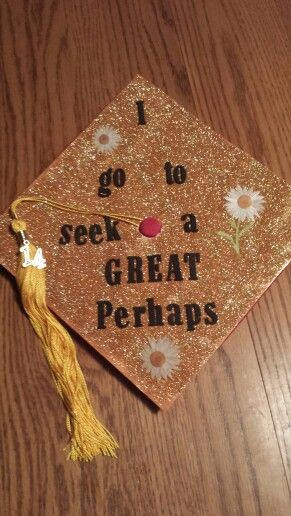 ... little sister's graduation cap. Looking for Alaska quote by John Green