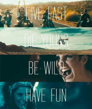 die young, quotes, have fun, lana, music, be wild, nice, live fast ...