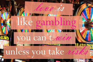 Love is a Gamble #quote