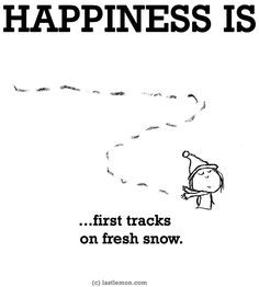 Happiness is...first tracks in the snow