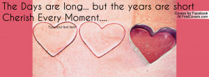 Cherish every moment Profile Facebook Covers