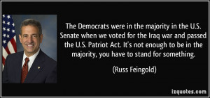were in the majority in the U.S. Senate when we voted for the Iraq war ...