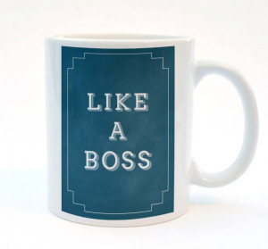 Like A Boss.Quote Mug, Mug with Attitude, 11 oz Mug,Funny Print Mug ...