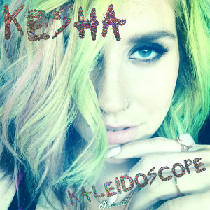 Kesha - 'Kaleidoscope'