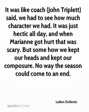 ) said, we had to see how much character we had. It was just hectic ...