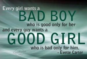 Bad Boys Quotes Every girl wants a bad boy who