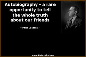 ... truth about our friends - Philip Guedalla Quotes - StatusMind.com