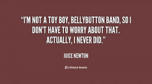 quote-Juice-Newton-im-not-a-toy-boy-bellybutton-band-27220.png