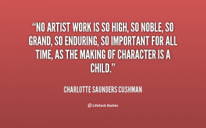 quote-Charlotte-Saunders-Cushman-no-artist-work-is-so-high-so-77275 ...