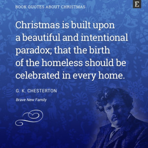 ... of the homeless should be celebrated in every home. -G.K. Chesterton