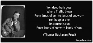 Yon deep bark goes Where Traffic blows From lands of sun to lands of ...