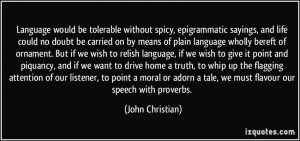 Language would be tolerable without spicy, epigrammatic sayings, and ...