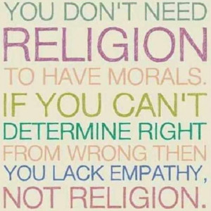 religion. empathy. morals. quote.