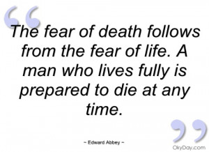 the fear of death follows from the fear of edward abbey