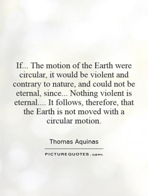 ... that the Earth is not moved with a circular motion. Picture Quote #1