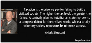 Taxation is the price we pay for failing to build a civilized society ...
