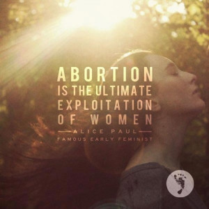 anti-abortion quote by Alice Paul (famous early feminist & ... | Pro ...