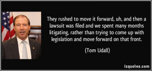 ... come up with legislation and move forward on that front. - Tom Udall