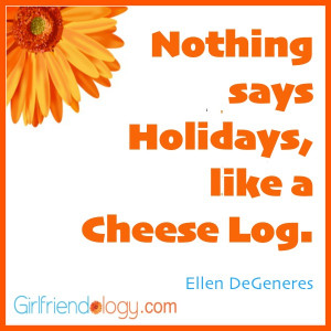 Girlfriendology quote, nothing says holidays, friendship quote