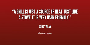 grill is just a source of heat. Just like a stove, it is very user ...