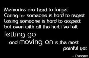 ... the hurt I've felt letting go and moving on is the most painful yet