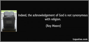 Indeed, the acknowledgement of God is not synonymous with religion ...
