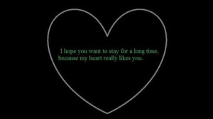 hope you want to stay for a long time because my heart really likes ...