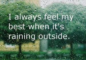 Always Feel My Best When It’s Raining Outside