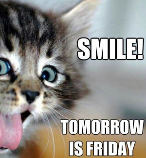 Smile, tomorrow is Friday