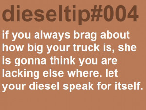 Diesel tip #4- If you always brag about how big your truck is, she is ...