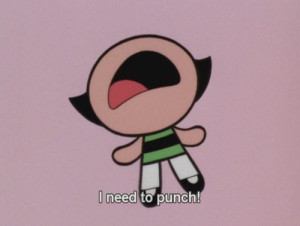 quote Powerpuff Girls cartoon punch network amazing angry need ...