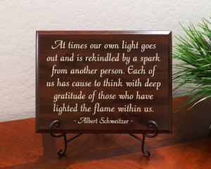 At times our own light goes out and is rekindled by a spark from ...