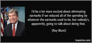 earmarks if we reduced all of the spending by whatever the earmarks ...