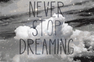 cool # dreaming # never stop dreaming # quote # gif # text # true ...