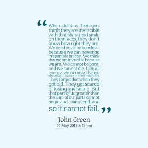 Quotes Picture: when adults say, teenagers think they are invincible ...