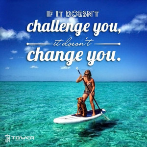 More like this: challenges , paddleboarding and motivation quotes .