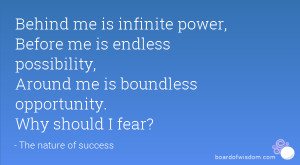 ... endless possibility, Around me is boundless opportunity. Why should I