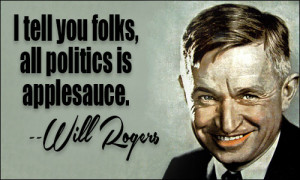 WILL ROGERS, quoted in Phillips' Treasury of Humorous Quotations