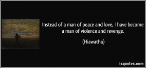 quote-instead-of-a-man-of-peace-and-love-i-have-become-a-man-of ...
