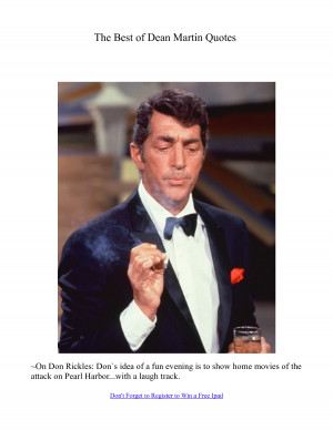 ... of the best quotes from Dean Martin, what a class act this guy