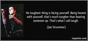 ... than beating someone up. That's what I call tough. - Joe Strummer
