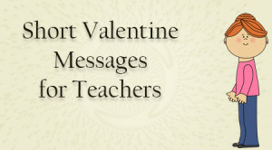 Short Valentine Messages for Teachers