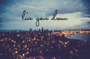 Live your dream