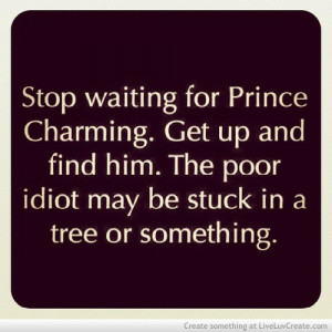 No Prince Charming Quotes http://favim.com/image/566873/