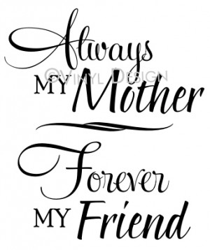 Always MY Mother Forever MY Friend