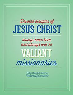... been and always will be valiant missionaries. Elder David A. Bednar