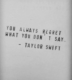 You always regret what you don't say