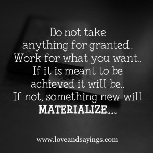 Do not take anything for granted… | Love and Sayings