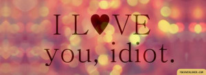 Click below to upload this I Love You, Idiot Cover!