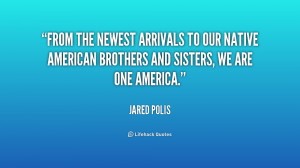 From the newest arrivals to our Native American brothers and sisters ...